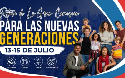 Retiros Nuevas Generaciones: Un llamado estratégico para líderes multiplicadores (13-15 de julio)
